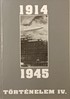 Benkes Mihly   (Szerk.) - Borsnyi Gyrgy   (Szerk.) - Trtnelem IV. 1914-1945