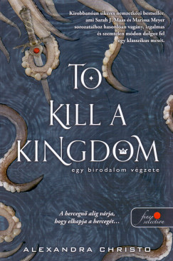 Alexandra Christo - To Kill a Kingdom - Egy birodalom vgzete
