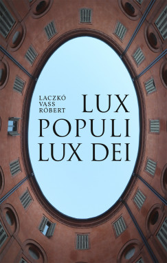 Laczkó Vass Róbert - Lux populi - Lux Dei