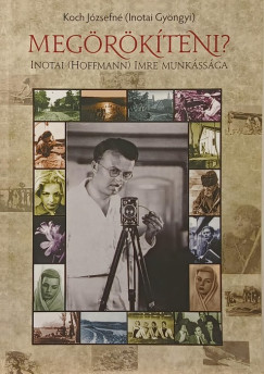 Koch Jzsefn - Megrkteni?- Inotai (Hoffmann) Imre munkssga