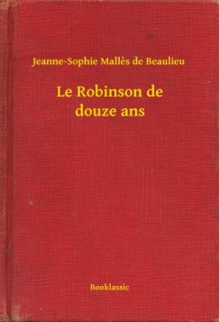 Jeanne-Sophie Malles De Beaulieu - Le Robinson de douze ans