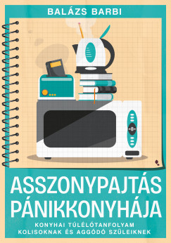 Balázs Barbara - Asszonypajtás pánikkonyhája