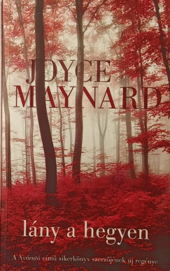 Joyce Maynard - Lány a hegyen