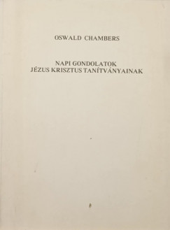 Oswald Chambers - Napi gondolatok Jzus Krisztus tantvnyainak