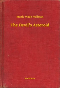 Manly Wade Wellman - The Devil's Asteroid