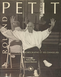 Roland Petit - Un chorégraphe et ses danseurs