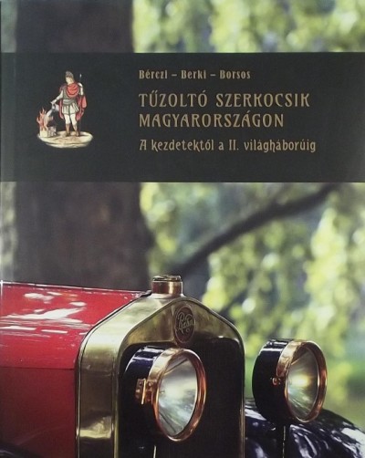 Dr. Bérczi László - Dr. Berki Imre - Borsos Mihály - Dr. Tollár Tibor - Tűzoltó szerkocsik Magyarországon