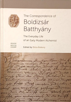 Bobory Dra   (Szerk.) - The Correspondence of Boldizsr Batthyny