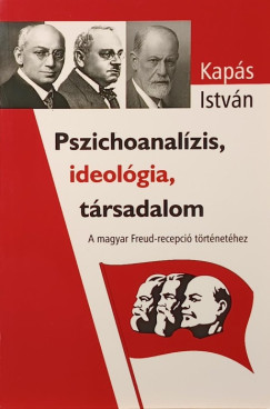 Kaps Istvn - Pszichoanalzis, ideolgia, trsadalom