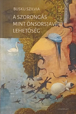 Busku Szilvia - A szorongás mint önsorsjavító lehetőség