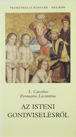 Lucius Caecilius Firmianus Lactantius - Az isteni gondviselsrl