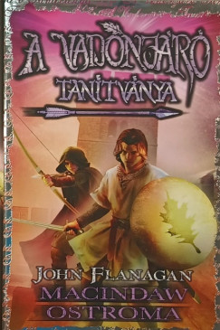 John Flanagan - A Vadonjr tantvnya 6. - Macindaw ostroma