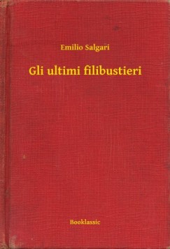Salgari Emilio - Emilio Salgari - Gli ultimi filibustieri