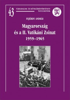 Fejrdy Andrs - Magyarorszg s a II. Vatikni Zsinat 1959-1965