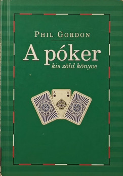 Phil Gordon - A póker kis zöld könyve