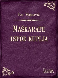 Ivo Vojnovi� - Ma�karate ispod kuplja