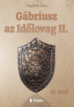 Jlia Vgfldi - Gbriusz az Idlovag II.