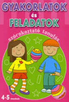 Gyakorlatok s feladatok - szrakoztat tanuls (4-5 veseknek)