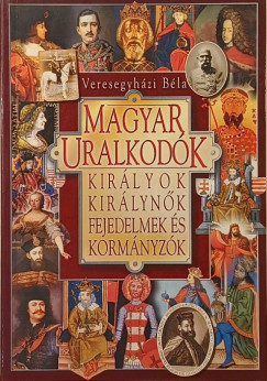 Dr. Veresegyházi Béla - Magyar uralkodók