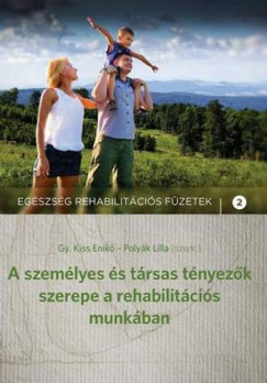 Gy. Kiss Enik   (Szerk.) - Polyk Lilla   (Szerk.) - A szemlyes s trsas tnyezk szerepe a rehabilitcis munkban