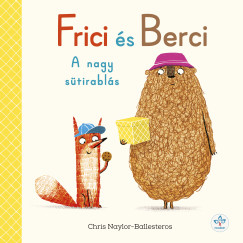 Chris Naylor-Ballesteros - Frici és Berci - A nagy sütirablás