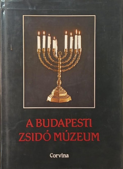 Benoschofsky Ilona   (Szerk.) - Scheiber S�ndor   (Szerk.) - A budapesti zsid� m�zeum