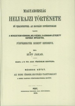 Rupp Jakab - Magyarorszg helyrajzi trtnete, f tekintettel az egyhzi intzetekre II.