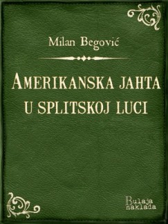 Milan Begović - Amerikanska jahta u splitskoj luci