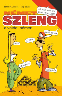 Engi Balzs - Elfi H. M. Gilissen - Nmet szleng - A valdi nmet