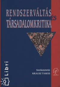 Krausz Tams   (Szerk.) - Rendszervlts s trsadalomkritika