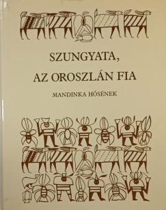 Djibril Tamsir Niane - Szungyata, az oroszln fia