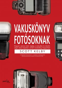 Scott Kelby - Vakuskönyv fotósoknak
