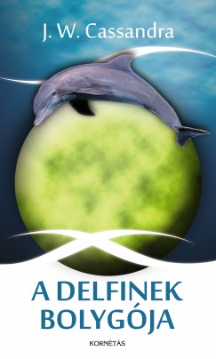 J.W. Cassandra - A delfinek bolygja