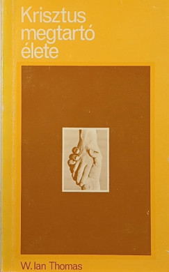 W. Ian Thomas - Krisztus megtart lete