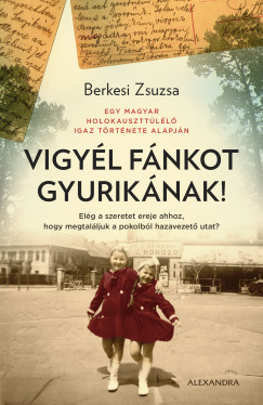 Berkesi Zsuzsa - Vigyl fnkot Gyuriknak!