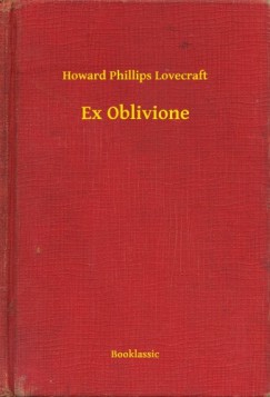 Howard Phillips Lovecraft - Ex Oblivione