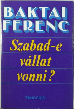 Baktai Ferenc - Szabad-e vllat vonni?