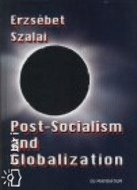 Szalai Erzsbet - Post-Socialism and Globalization