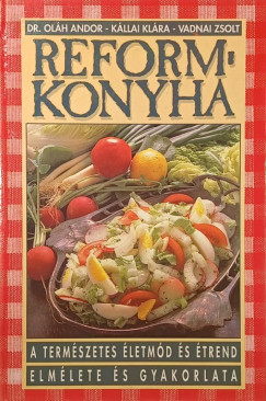 Kállai Klára - Oláh Andor - Vadnai Zsolt - Reformkonyha