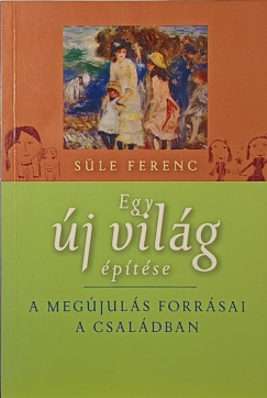 Dr. Sle Ferenc - Egy j vilg ptse