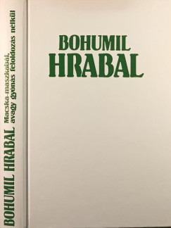 Bohumil Hrabal - Macska-maszkabl, avagy gyns feloldozs nlkl