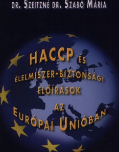 Szeitzn Szab Mria - HACCP s lelmiszer-biztonsgi elrsok az Eurpai Uniban