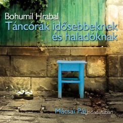 Bohumil Hrabal - Mcsai Pl - Tncrk idsebbeknek s haladknak