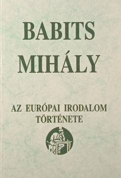 Babits Mih�ly - Az eur�pai irodalom t�rt�nete