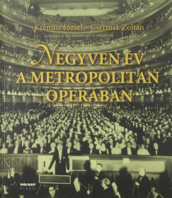 Csermk Zoltn - Krnusz Jzsef - Negyven v a Metropolitan Operban