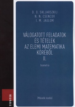 Nikolaj Nikolaevics Csencov - I. M. Jaglom - David Oszkarovics Skljarszkij - Vlogatott feladatok s ttelek az elemi matematika krbl II.