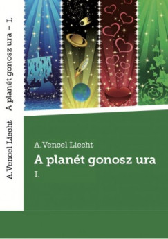 A.Vencel Liecht - A plant gonosz ura I.