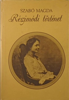 Szab Magda - Rgimdi trtnet
