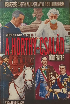 Vécsey Olivér - A Horthy-család története