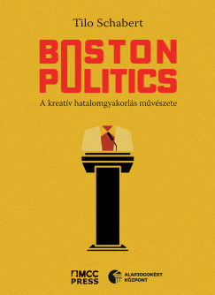 Tilo Schabert - Boston Politics  A kreatv hatalomgyakorls mvszete